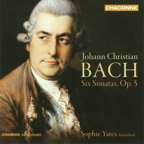 Johann Christian Bach Johann Christian Bach Six Sonatas Op 5 Sophie Yates Songs