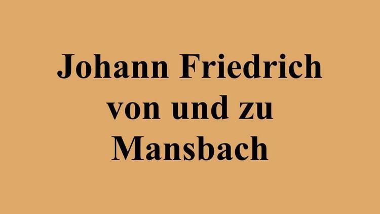 Johann Friedrich von und zu Mansbach Johann Friedrich von und zu Mansbach YouTube