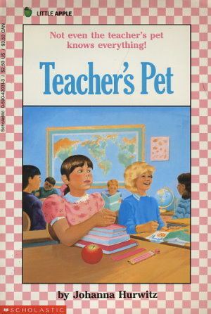 Johanna Hurwitz Teachers Pet by Johanna Hurwitz FictionDB