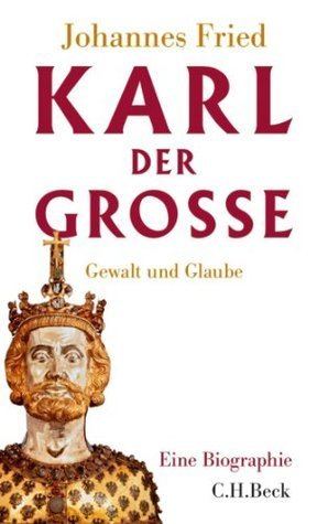 Johannes Fried Charlemagne by Johannes Fried