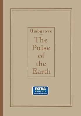 Johannes Herman Frederik Umbgrove The Pulse of the Earth by Johannes Herman Frederik Umbgrove