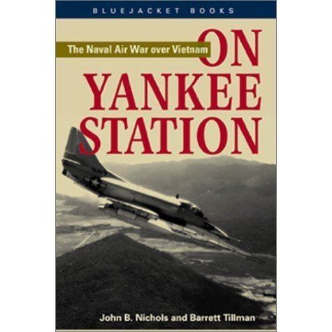 John B. Nichols On Yankee Station The Naval Air War Over Vietnam by John B Nichols
