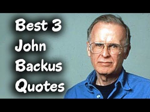 John Backus Best 3 John Backus Quotes The Famous American computer scientist