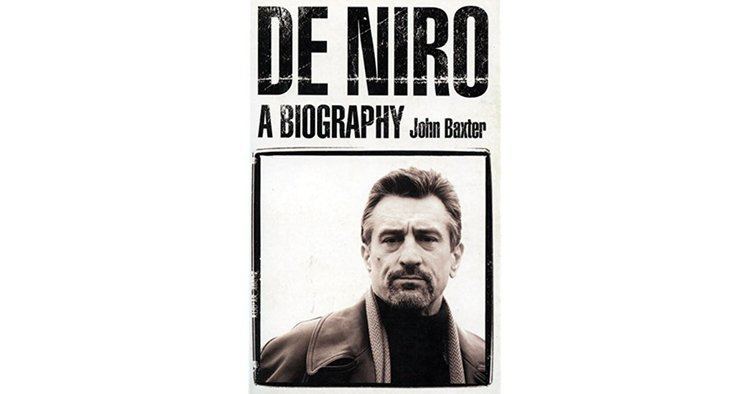 John Baxter (director) De Niro A Biography by John Baxter