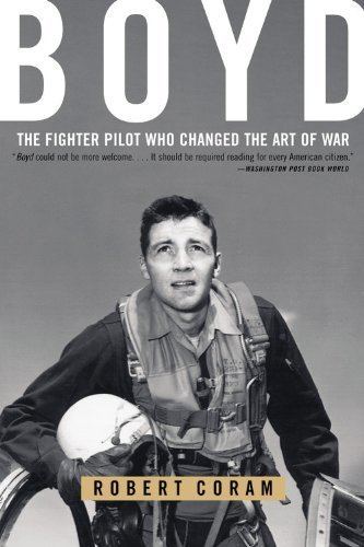 John Boyd (military strategist) Amazoncom Boyd The Fighter Pilot Who Changed the Art of War