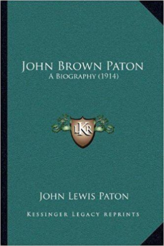 John Brown Paton John Brown Paton A Biography 1914 Amazoncouk John Lewis Paton