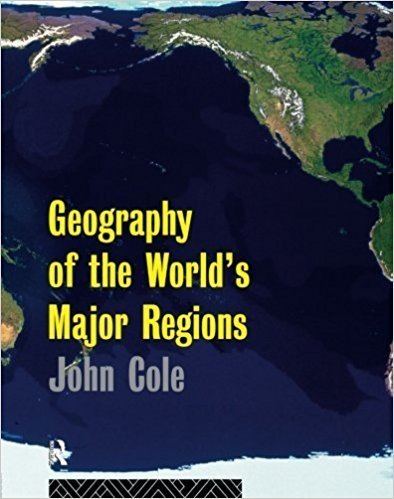 John Cole (geographer) Geography of the Worlds Major Regions John Cole 9780792349143