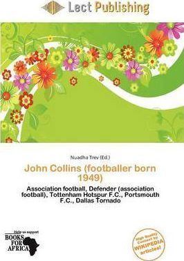 John Collins (footballer, born 1949) John Collins Footballer Born 1949 Nuadha Trev 9786139669417