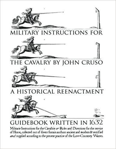 John Cruso Military Instructions for the Cavalry by John Cruso A Historical