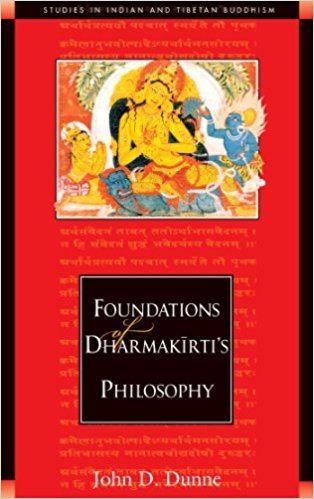 John D. Dunne Foundations of Dharmakirtis Philosophy John D Dunne
