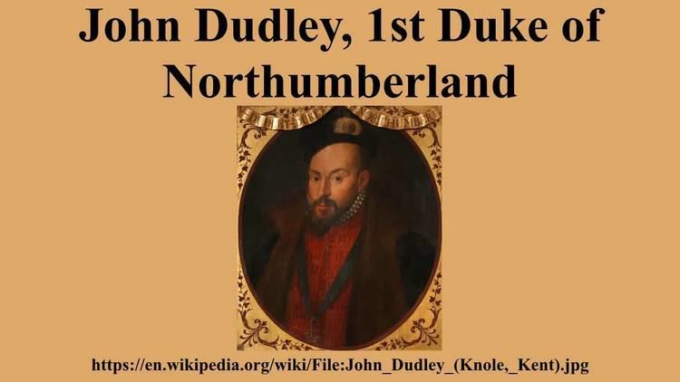 John Dudley, 1st Duke of Northumberland John Dudley 1st Duke of Northumberland YouTube
