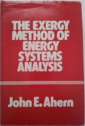 John E. Ahern The Exergy Method of Energy Systems Analysis John E Ahern