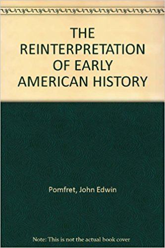 John Edwin Pomfret The Reinterpretation of Early American History John Edwin Pomfret
