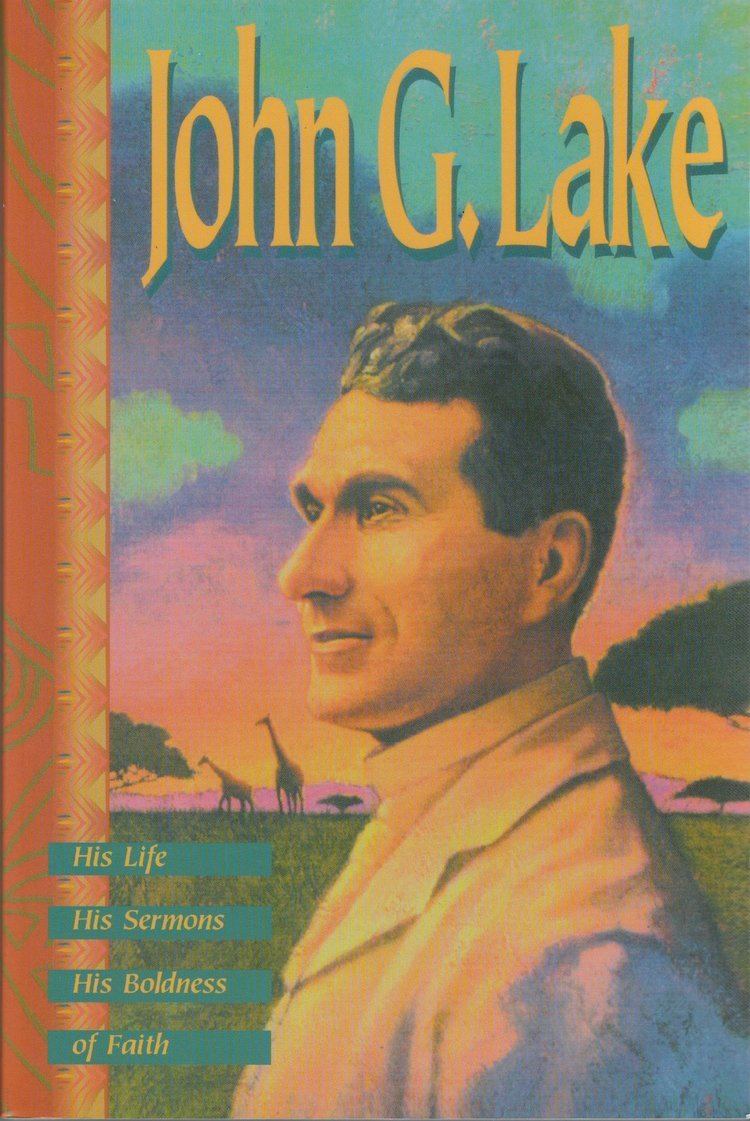 John G. Lake Amazoncom John G Lake Books Biography Blog
