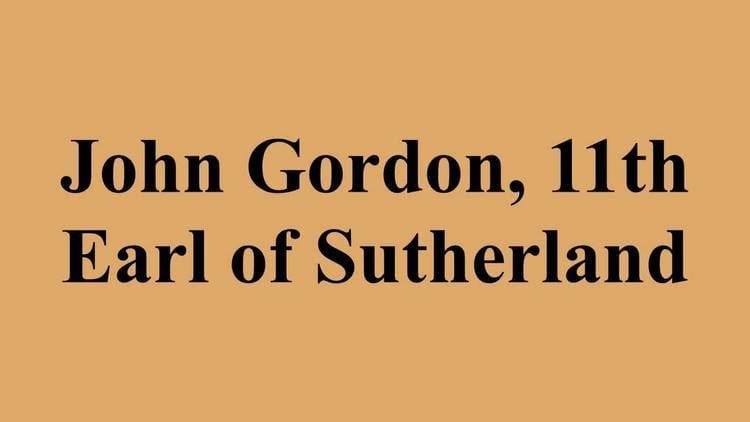 John Gordon, 11th Earl of Sutherland John Gordon 11th Earl of Sutherland YouTube