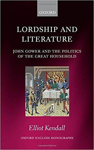 John Gower (politician) Lordship and Literature John Gower and the Politics of the Great