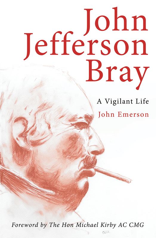 John Jefferson Bray John Jefferson Bray A Vigilant Life Monash University Publishing