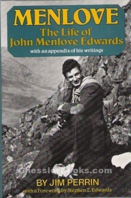 John Menlove Edwards MENLOVE THE LIFE OF JOHN MENLOVE EDWARDS WITH AN APPENDIX OF HIS