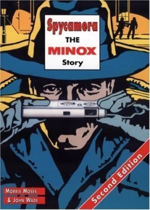John Moses Morris Spycamera Minox Story Second Edition by Wade John Moses Morris