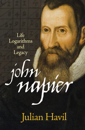 John Napier Havil J John Napier Life Logarithms and Legacy eBook and