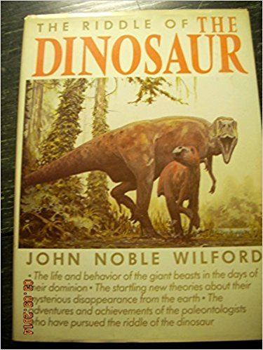 John Noble Wilford The Riddle of the Dinosaur John Noble Wilford 9780394527635