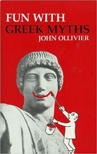 John Ollivier Fun With Greek Myths John Ollivier 9780931960260 Amazoncom Books