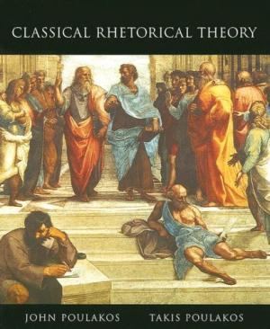 John Poulakos Classical Rhetorical Theory by John Poulakos AbeBooks