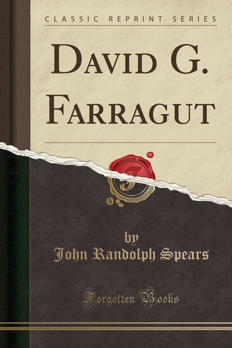 John Randolph Spears David G Farragut Classic Reprint John Randolph Spears