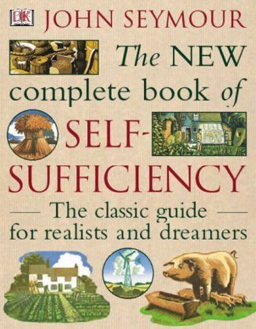 John Seymour (author) The New Complete Book of SelfSufficiency The classic guide for