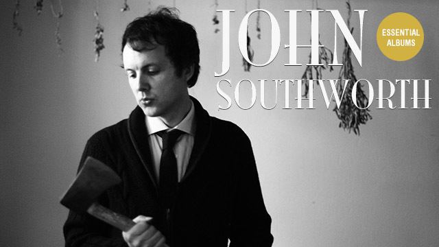 John Southworth (musician) ESSENTIAL ALBUMS John Southworth picks four albums from