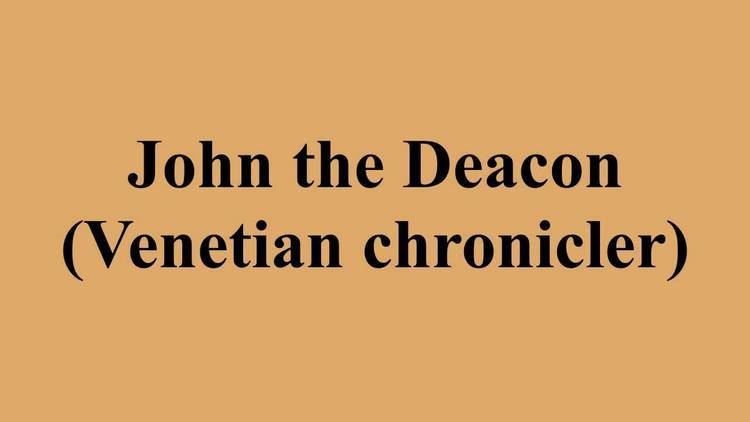 John the Deacon (Venetian chronicler) John the Deacon Venetian chronicler YouTube