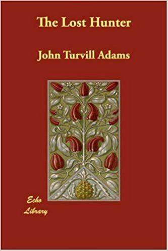 John Turvill Adams The Lost Hunter John Turvill Adams 9781406847635 Amazoncom Books