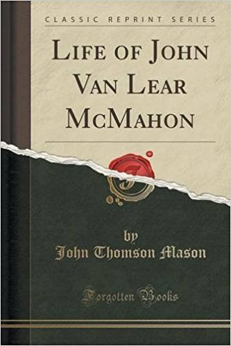 John Van Lear McMahon Life of John Van Lear McMahon Classic Reprint John Thomson Mason