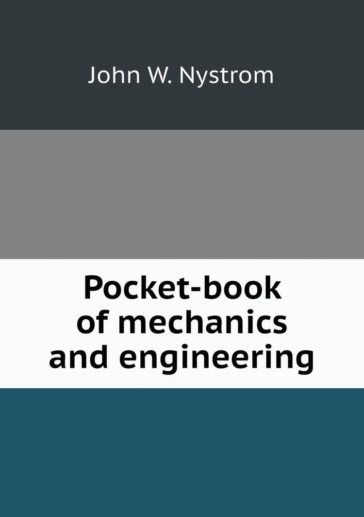 John W. Nystrom Pocketbook of mechanics and engineering John W Nystrom