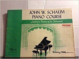 John W. Schaum John W Schaum Piano Course Leading to Mastery of the Instrument