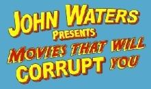 John Waters Presents Movies That Will Corrupt You httpsuploadwikimediaorgwikipediaenccaWat