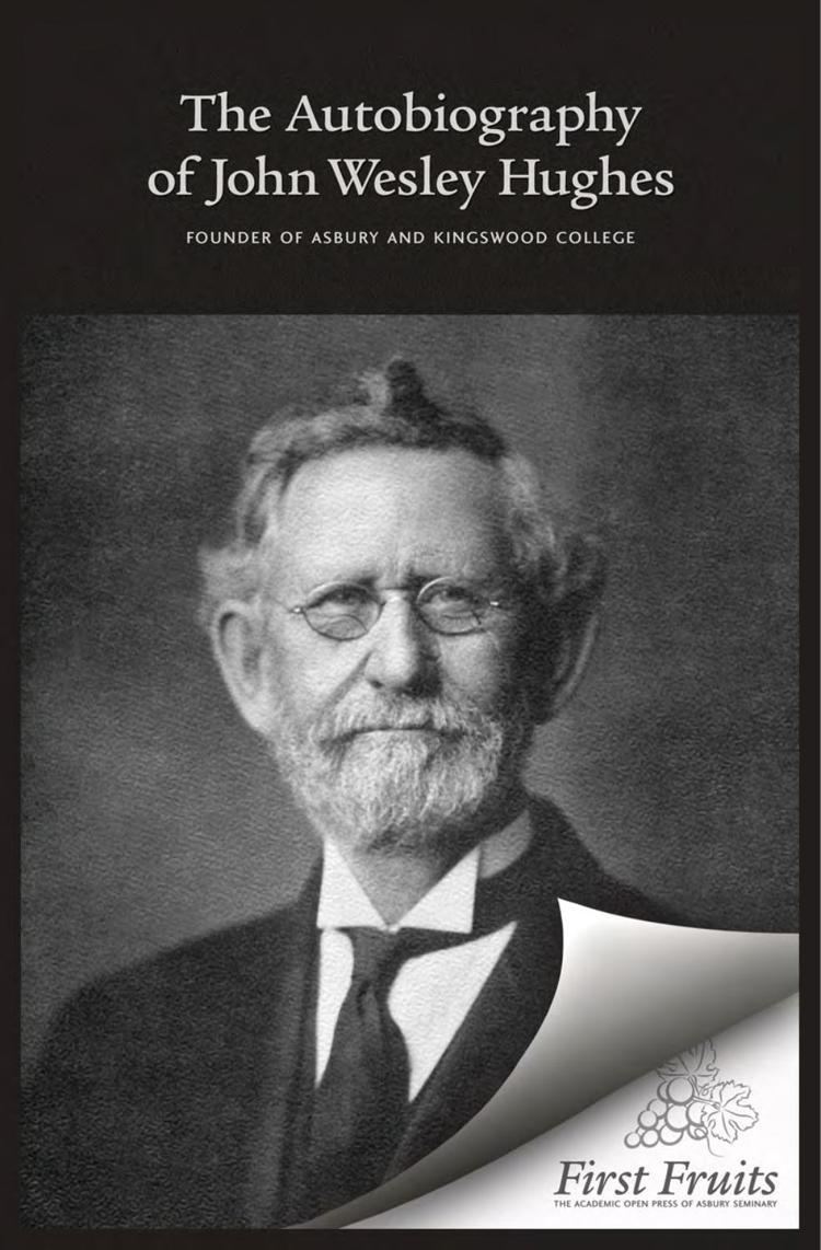 John Wesley Hughes The Autobigraophy of John Wesley Hughes by First Fruits Press issuu