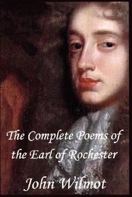 John Wilmot, 2nd Earl of Rochester The Complete Poems by John Wilmot