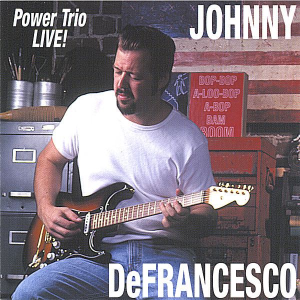 Johnny DeFrancesco Johnny DeFrancesco Power Trio Live CD Baby Music Store