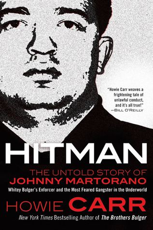 Johnny Martorano Hitman The Untold Story of Johnny Martorano Whitey Bulgers