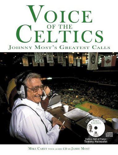 Johnny Most Voice of the Celtics Johnny Mosts Greatest Calls Jamie Most