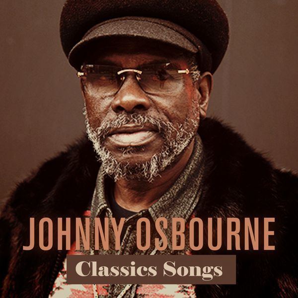 Johnny Osbourne Johnny Osbourne Classic Songs Johnny Osbourne Download and