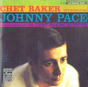 Johnny Pace Chet Baker Introduces Johnny Pace Accompanied By The Chet Baker
