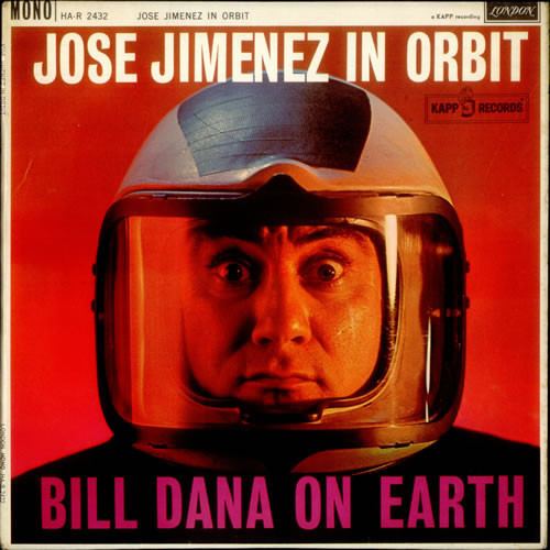 José Jiménez (character) Jose Jimenez 3 Jose Jimenez In Orbit Bill Dana On Earth Vinyl