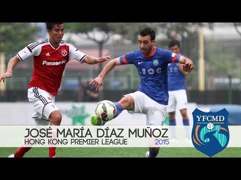 José María Díaz Muñoz Jos Mara Daz Muoz 2015 Hong Kong Premier League YouTube