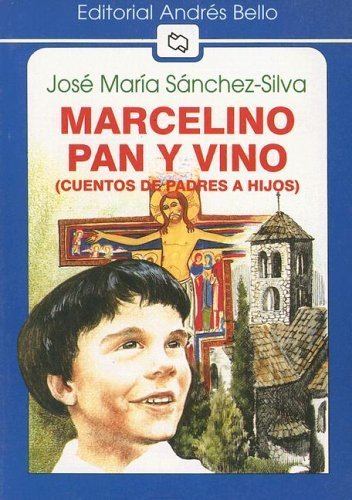 José María Sánchez-Silva Marcelino Pan Y Vino by Jos Mara SnchezSilva