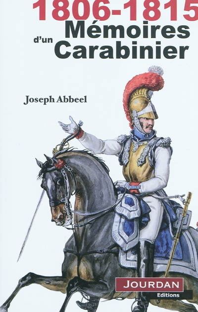 Joseph Abbeel JOSEPH ABBEEL Mmoires d39un carabinier 18061815 History