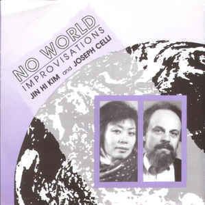 Joseph Celli Jin Hi Kim and Joseph Celli No World Improvisations CD at Discogs