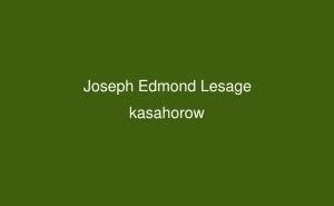 Joseph Edmond Lesage Joseph Edmond Lesage Malagasy kasahorow
