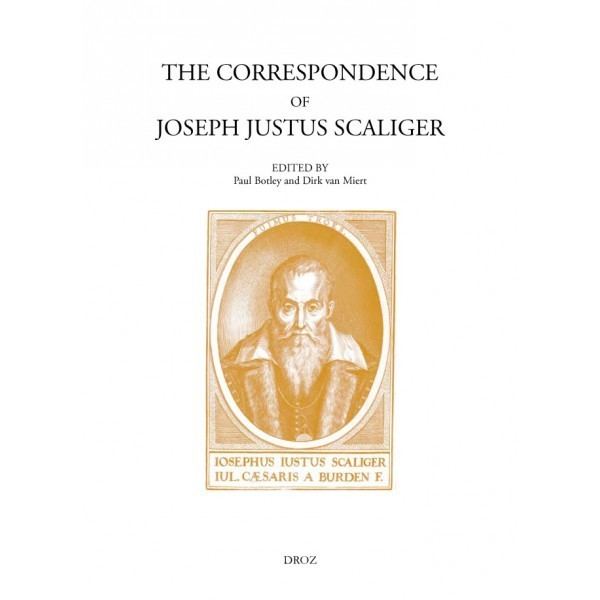 Joseph Justus Scaliger The Correspondence of Joseph Justus Scaliger Librairie Droz